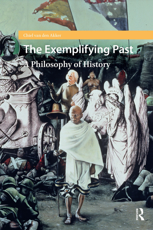 The Exemplifying Past (A Philosophy of History) by Chiel van den Akker, 9781041187813