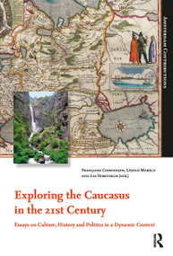 Exploring the Caucasus in the 21st Century (Essays on Culture, History and Politics in a Dynamic Context) by Francoise Companjen, László Marácz, Lia Versteegh, 9789089641830