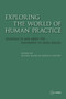 Exploring the World of Human Practice (Readings in and about the Philosophy of Aurel Kolnai) by Zoltán Balázs, Francis Dunlop, 9789637326011