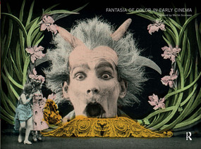 Fantasia of Color in Early Cinema by Tom Gunning, Giovanna Fossati, Joshua Yumibe, Jonathon Rosen, 9789089646576