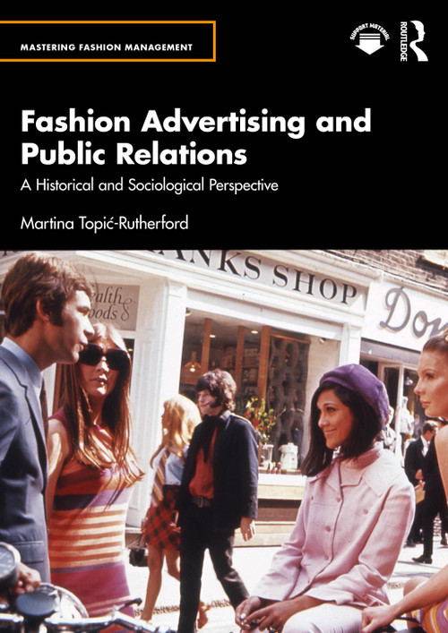 Fashion Advertising and Public Relations (A Historical and Sociological Perspective) by Martina Topić-Rutherford, 9781032840239