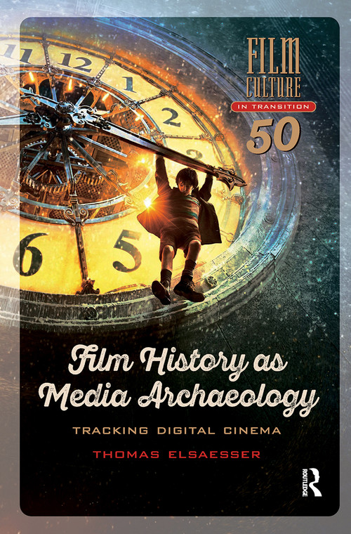 Film History as Media Archaeology (Tracking Digital Cinema) by Thomas Elsaesser, 9789462984899