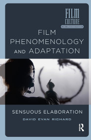 Film Phenomenology and Adaptation (Sensuous Elaboration) by David Evan Richard, 9781041179368