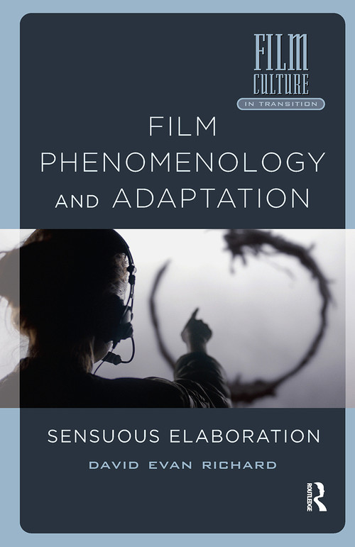 Film Phenomenology and Adaptation (Sensuous Elaboration) by David Evan Richard, 9781041179368