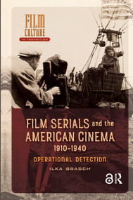 Film Serials and the American Cinema, 1910-1940 (Operational Detection) by Ilka Brasch, 9781041179382