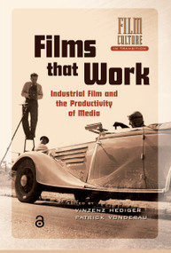 Films that Work (Industrial Film and the Productivity of Media) by Patrick Vonderau, Vinzenz Hediger, 9789089640123