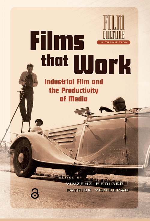 Films that Work (Industrial Film and the Productivity of Media) - 9789089640130 by Patrick Vonderau, Vinzenz Hediger, 9789089640130