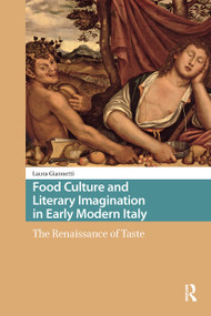Food Culture and Literary Imagination in Early Modern Italy (The Renaissance of Taste) by Laura Giannetti, 9781041179535