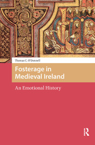 Fosterage in Medieval Ireland (An Emotional History) by Thomas O'Donnell, 9781041179641