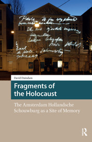 Fragments of the Holocaust (The Amsterdam Hollandsche Schouwburg as a Site of Memory) by David Duindam, 9781041179672