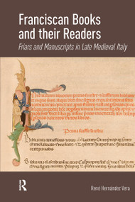 Franciscan Books and their Readers (Friars and Manuscripts in Late Medieval Italy) by René Hernández, 9781041179702