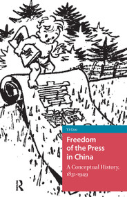 Freedom of the Press in China (A Conceptual History, 1831-1949) by Yi Guo, 9781041179726