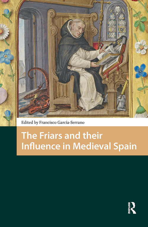 The Friars and their Influence in Medieval Spain by Francisco Garcia-Serrano, 9781041187912