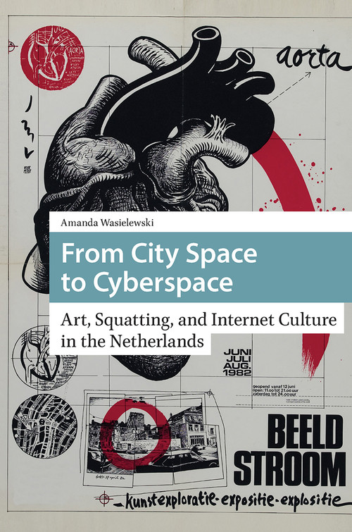 From City Space to Cyberspace (Art, Squatting, and Internet Culture in the Netherlands) by Amanda Wasielewski, 9781041179818