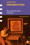 From Grain to Pixel (The Archival Life of Film in Transition, Third Revised Edition) by Giovanna Fossati, 9789463725002