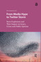 From Media Hype to Twitter Storm (News Explosions and Their Impact on Issues, Crises and Public Opinion) by Peter Vasterman, 9781041179832