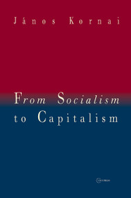From Socialism to Capitalism (Eight Essays) by Janos Kornai, 9789633860014