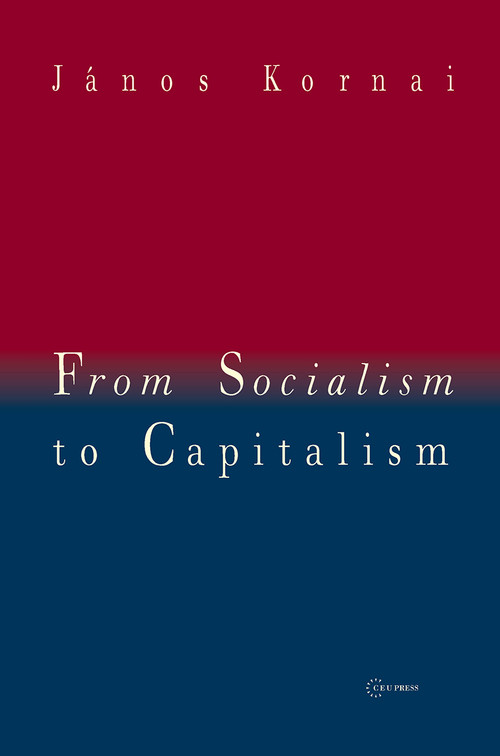 From Socialism to Capitalism (Eight Essays) by Janos Kornai, 9789633860014