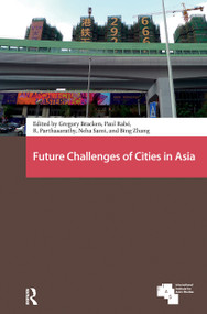 Future Challenges of Cities in Asia by Gregory Bracken, Paul Rabé, R. Parthasarathy, Neha Sami, Bing Zhang, 9781041179924
