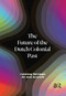 The Future of the Dutch Colonial Past (Curating Heritage, Art and Activism) - 9789463727983 by Emma van Bijnen, Pepijn Brandon, Karwan Fatah-Black, Imara Limon, Wayne Modest, 9789463727983