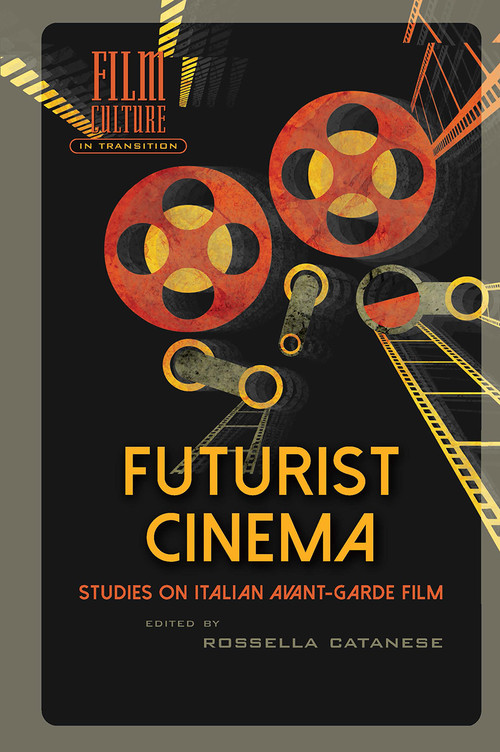 Futurist Cinema (Studies on Italian Avant-garde Film) by Rossella Catanese, 9781041179948