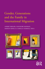 Gender, Generations and the Family in International Migration by Albert Kraler, Camille Schmoll, Eleonore Kofman, Martin Kohli, 9789089642851