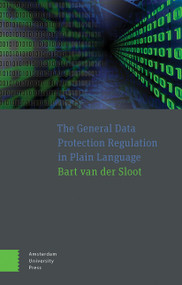 The General Data Protection Regulation in Plain Language by Bart Sloot, 9789463726511