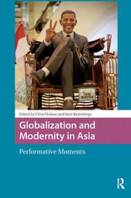 Globalization and Modernity in Asia (Performative Moments) by Chris Hudson, Bart Barendregt, 9781041180425