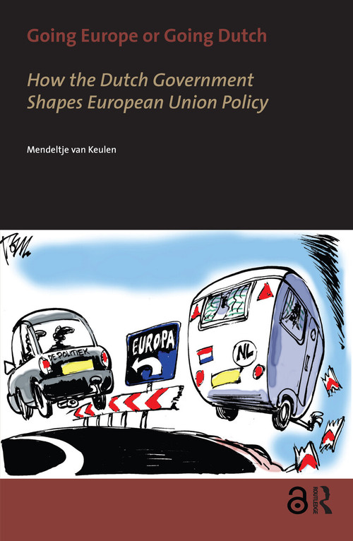Going Europe or Going Dutch? (How the Dutch Government Shapes European Union Policy) by Mendeltje van Keulen, 9789053568743