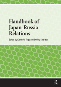 Handbook of Japan-Russia Relations by Kazuhiko Togo, Dmitry Streltsov, 9781041180722