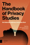The Handbook of Privacy Studies (An Interdisciplinary Introduction) by Bart van der Sloot, Aviva de Groot, 9789462988095