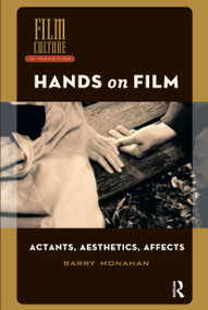 Hands on Film (Actants, Aesthetics, Affects) by Barry Monahan, 9781041180777