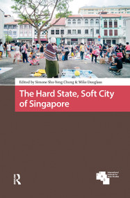 The Hard State, Soft City of Singapore by Simone Shu-Yeng Chung, Mike Douglass, 9781041188117
