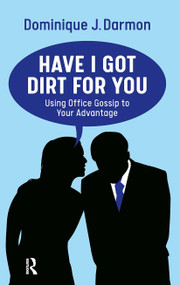 Have I Got Dirt For You (Using Office Gossip to Your Advantage) by Dominique Darmon, 9789463724890