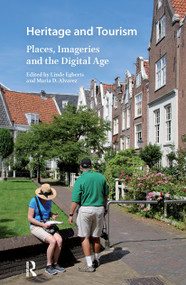 Heritage and Tourism (Places, Imageries and the Digital Age) by Linde Egberts, Maria Alvarez, 9781041180838