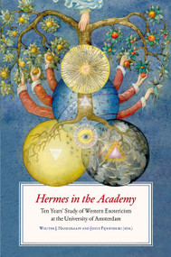 Hermes in the Academy (Ten Years' Study of Western Esotericism at the University of Amsterdam) by Wouter Hanegraaff, J. Pijnenburg, 9789056295721