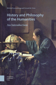 History and Philosophy of the Humanities (An Introduction) by Michiel Leezenberg, Michiel Leezenberg, Gerard Vries, 9789463724937