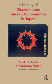 A History of Discriminated Buraku Communities in Japan by Teraki Nobuaki, Kurokawa Midori, 9781041174967