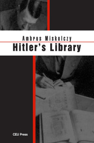 Hitler's Library by Ambrus Miskolczy, 9789633867075
