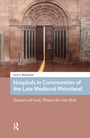 Hospitals in Communities of the Late Medieval Rhineland by Lucy Barnhouse, 9781041181019