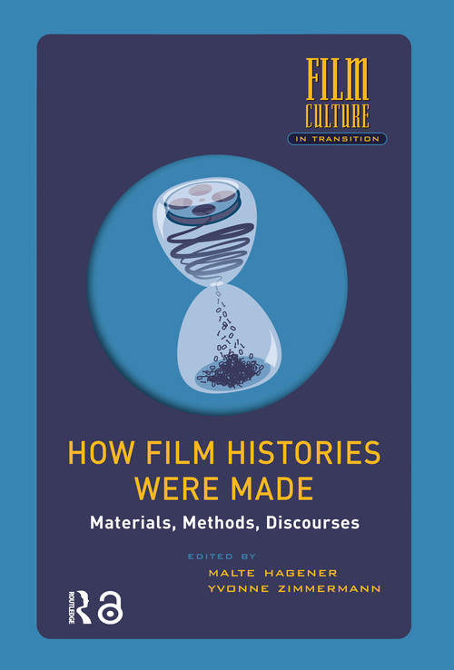 How Film Histories Were Made (Materials, Methods, Discourses) by Malte Hagener, Yvonne Zimmermann, 9781041181040