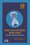 How Film Histories Were Made (Materials, Methods, Discourses) by Malte Hagener, Yvonne Zimmermann, 9781041181040