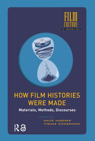 How Film Histories Were Made (Materials, Methods, Discourses) by Malte Hagener, Yvonne Zimmermann, 9781041181040