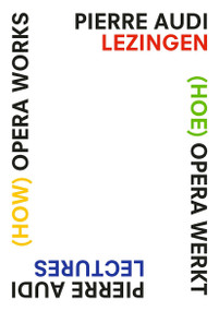 (How) Opera Works, (Hoe) opera werkt (Pierre Audi Lectures, Pierre Audi lezingen) by Liesbeth Kruyt, Christopher Harris, 9789463723015