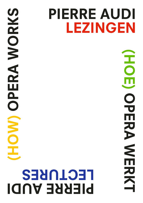(How) Opera Works, (Hoe) opera werkt (Pierre Audi Lectures, Pierre Audi lezingen) by Liesbeth Kruyt, Christopher Harris, 9789463723015