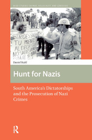 Hunt for Nazis (South America's Dictatorships and the Prosecution of Nazi Crimes) by Daniel Stahl, 9781041181132