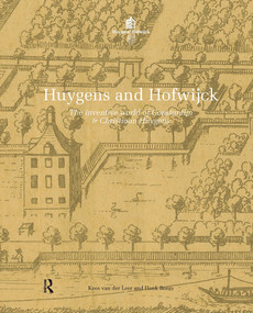 Huygens and Hofwijck (The Inventive World of Constantijn and Christiaan Huygens) by Kees van der Leer, Henk Boers, 9789463722292