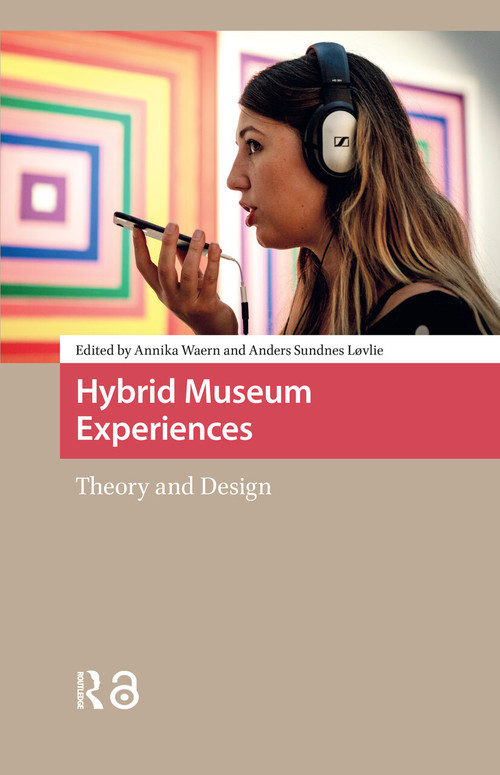 Hybrid Museum Experiences (Theory and Design) by Annika Waern, Anders Løvlie, 9781041181156