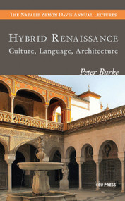Hybrid Renaissance (Culture, Language, Architecture) by Peter Burke, 9789633860878