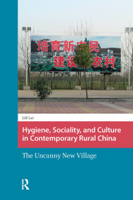 Hygiene, Sociality, and Culture in Contemporary Rural China (The Uncanny New Village) by Lili Lai, 9781041181163